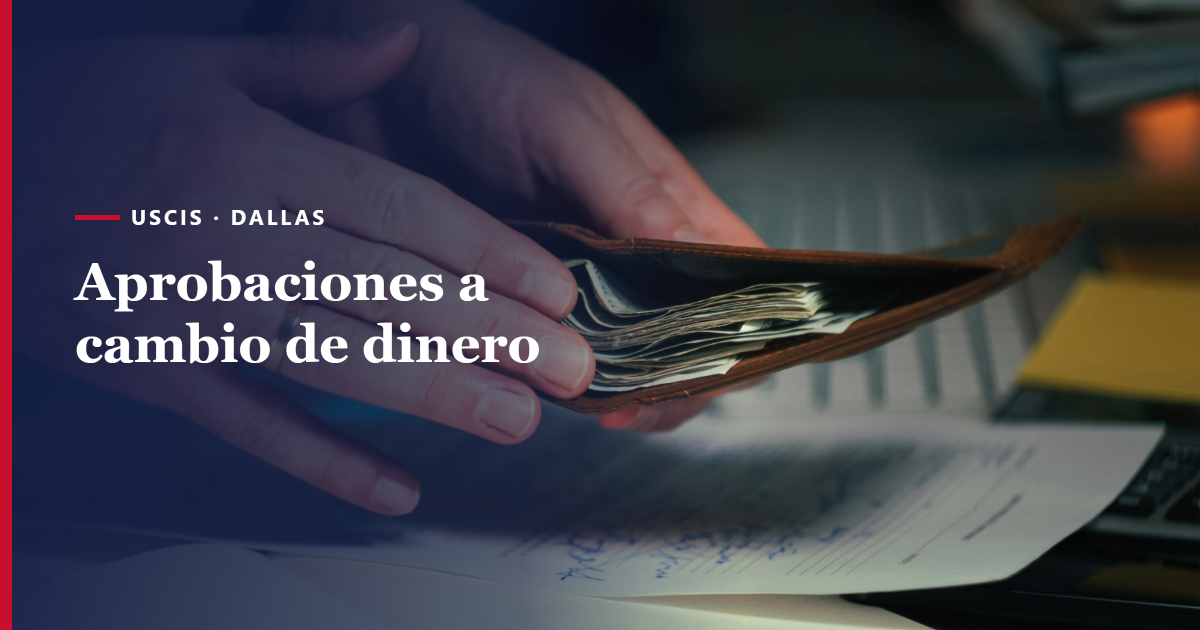 Former USCIS Officer Indicted in Dallas for Approving Cases for Cash