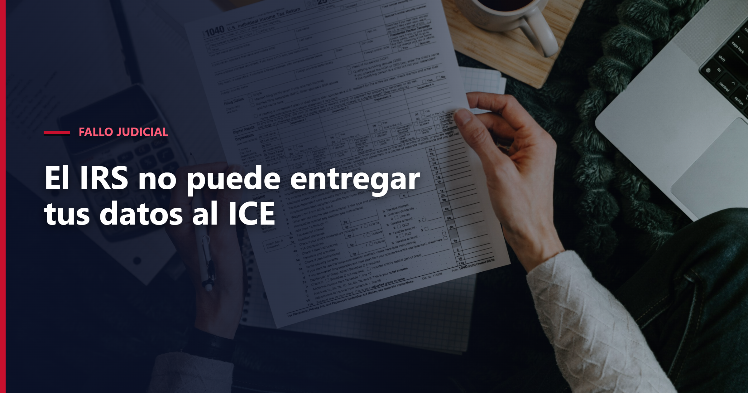 Appeals Court Blocks IRS From Sharing Taxpayer Data With ICE: What It Means If You File With an ITIN